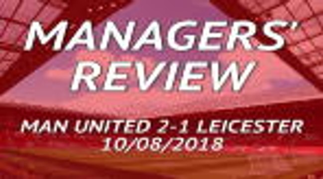 Manchester United 2-1 Leicester - Managers' best bits