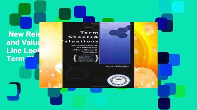 New Releases Term Sheets and Valuations: A Line by Line Look at the Intricacies of Term Sheets