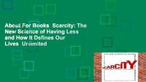 About For Books  Scarcity: The New Science of Having Less and How It Defines Our Lives  Unlimited
