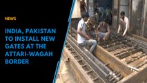 India, Pakistan to install new gates at the Attari-Wagah border