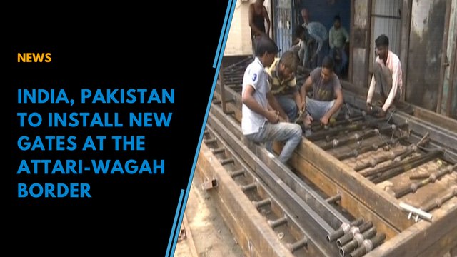 India, Pakistan to install new gates at the Attari-Wagah border