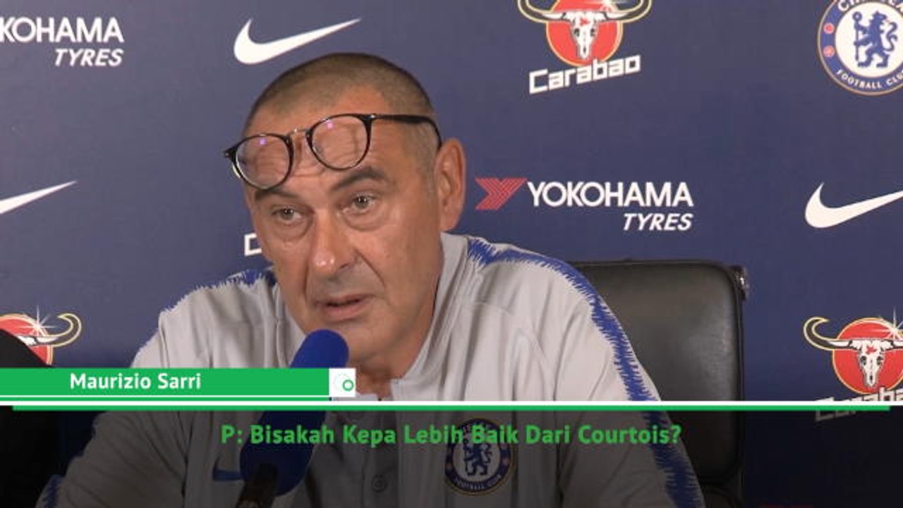 Kepa Tidak Sebagus Courtois... Belum - Sarri