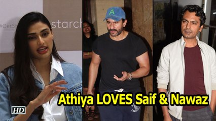 Athiya Shetty LOVES Saif Ali Khan & Nawazuddin