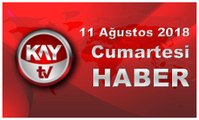 11 Ağustos 2018 Kay Tv Haber