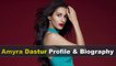 Amyra Dastur Biography | Age | Hot | Movies | Height And Measurements