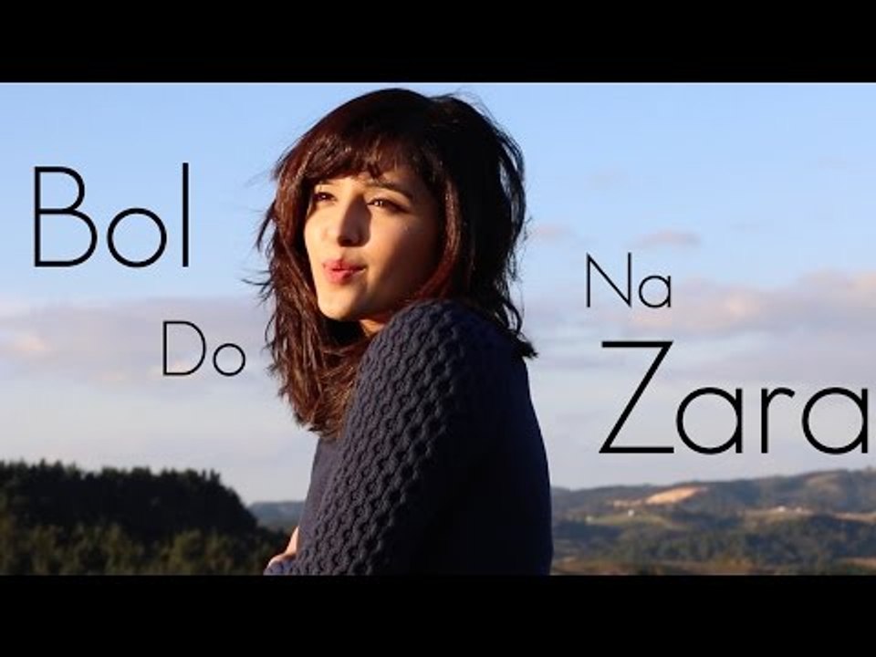 Bol Do Na Zara (Azhar) - Female Cover by Shirley Setia ft. Antareep  Hazarika, Darrel Mascarenhas # Zili music company ! - video Dailymotion