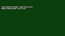 Any Format For Kindle  Tokyo Guide (Open Road s Tokyo Guide)  Any Format