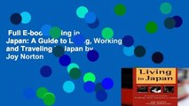 Full E-book  Living in Japan: A Guide to Living, Working, and Traveling in Japan by Joy Norton