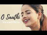 Baaghi 2 - O Saathi - Female Cover Version by @VoiceOfRitu - Ritu Agarwal # Zili music company !