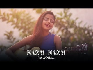 Video herunterladen: Nazm Nazm - Bareilly Ki Barfi - Female Cover Version by @VoiceOfRitu - Ritu Agarwal # Zili music company !