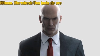 Hitman |Marrakesh: Una jaula de oro |Asesino silencioso, solo traje, sin pruebas |gameplay|