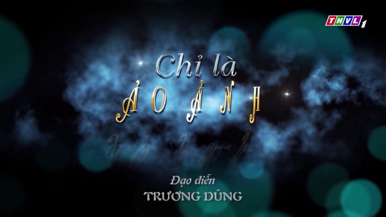 Phim Chỉ Là Ảo Ảnh Tập 1 - Phim Việt Nam