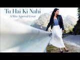 Tu Hai Ki Nahi (Roy) - Female Cover By Ritu Agarwal - @VoiceOfRitu # Zili music company !