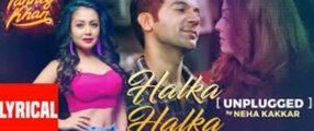 Neha Kakkar: Halka Halka Unplugged With Lyrics | FANNEY KHAN | Aishwarya Rai Bachchan, Rajkummar Rao fun online