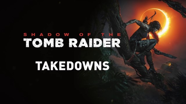Shadow of the Tomb Raider - Bande-annonce Takedowns