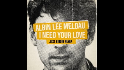 Albin Lee Meldau - I Need Your Love