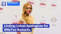 Lindsay Lohan Apologizes for #MeToo Remarks