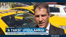 Taksiciler Uber'e karşı uygulama geliştirdi: A TAKSİ