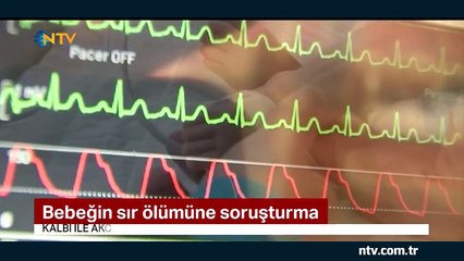 6 aylık bebeğin sır ölümüne soruşturma