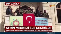 İşte Afrin merkezinin ele geçirildiği o anlar