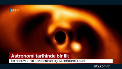 Astronomi tarihinde bir ilk (İlk defa bir gezegenin oluşumu görüntülendi)