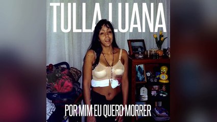 Tulla Luana - Por Mim Eu Quero Morrer