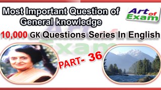 GK questions and answers  # part-36     for all competitive exams like IAS, Bank PO, SSC CGL, RAS, CDS, UPSC exams and all state-related exam.