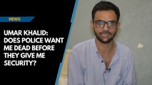 Exclusive: Umar Khalid asks why Delhi police has not provided him security