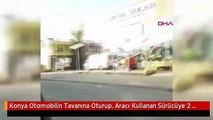Konya Otomobilin Tavanına Oturup, Aracı Kullanan Sürücüye 2 Bin 158 Lira Para Cezası Hd