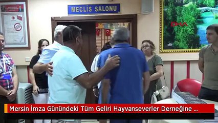 Mersin İmza Günündeki Tüm Geliri Hayvanseverler Derneğine Bağışladı Hd
