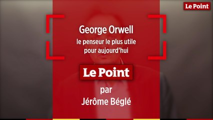 LPHD 2398 Jérôme Béglé : George Orwell, le penseur le plus utile pour aujourd'hui