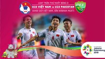 Dự đoán kết quả ASIAD 2018: U23 Việt Nam sẽ thắng đậm U23 Pakistan