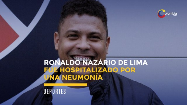 Ronaldo Nazário de Lima fue hospitalizado por una neumonía.