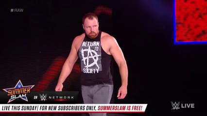 Dean Ambrose returns before Summer Slam Raw Aug 13 2018