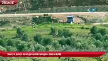 Kilis'in Suriye sınırı özel güvenlik bölgesi ilan edildi