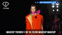 No Makeup Makeup Trends from the Fall/Winter 2018-19 Fashion Shows | FashionTV | FTV