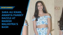 Sara Ali Khan, Ananya Pandey dazzle at Manish Malhotra's bash