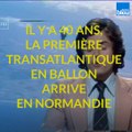 Il y a quarante ans, la première transatlantique en ballon atterrit en Normandie