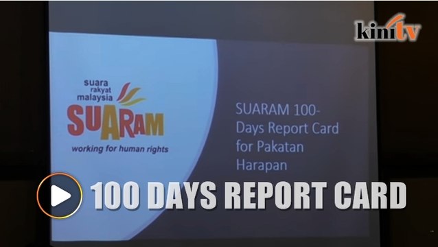Suaram launches its 100 days report card for Pakatan Harapan