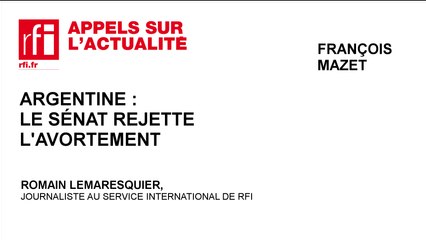 Argentine : le Sénat rejette l’avortement