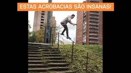 Estas acrobacias são insanas!