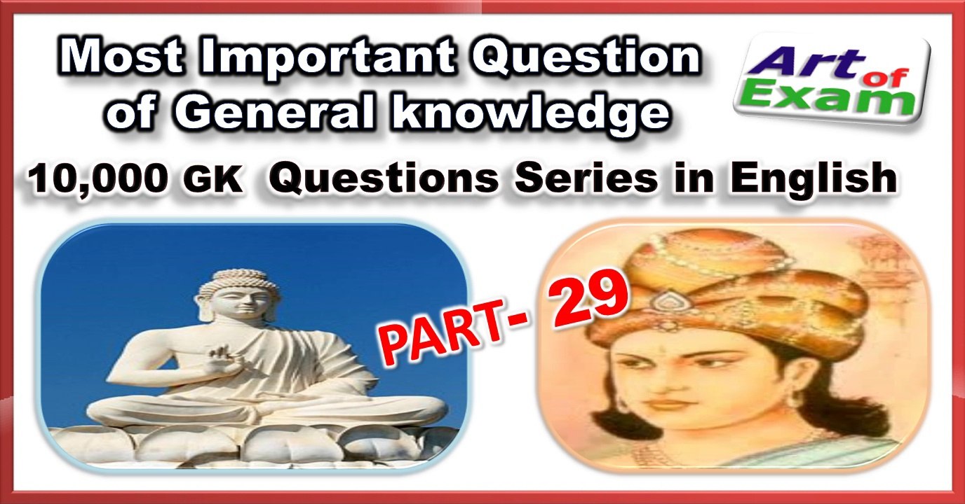 Gk questions and answers  # part-29   for all competitive exams like IAS, Bank PO, SSC CGL, RAS, CDS, UPSC exams and all state-related exam.