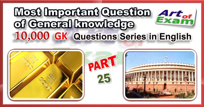 GK questions and answers # part-25 for all competitive exams like IAS, Bank PO, SSC CGL, RAS, CDS, UPSC exams and all state-related exam.