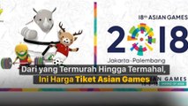 Dari yang Termurah Hingga Termahal, Ini Harga Tiket Asian Games