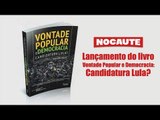 LANÇAMENTO DO LIVRO “VONTADE POPULAR E DEMOCRACIA: CANDIDATURA LULA?