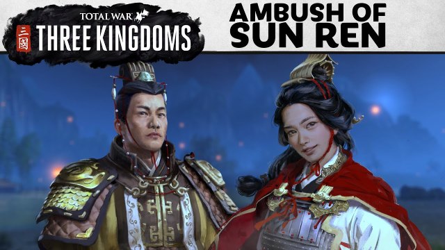 Total War : Three Kingdoms - Ambuscade Sun Ren