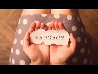 Você é minha saudade...