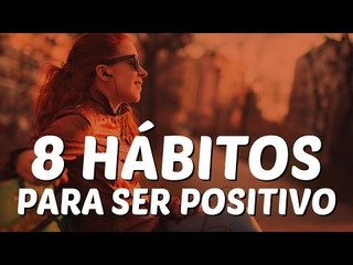 8 Hábitos para ser Positivo