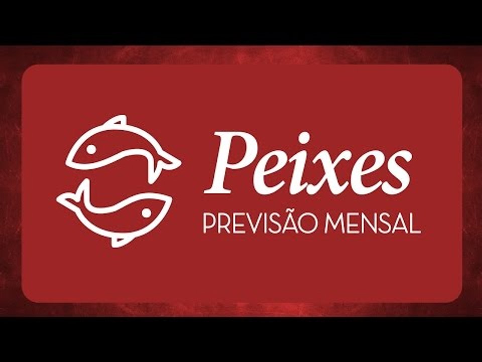 Previsão mensal de Peixes - Outubro 2016