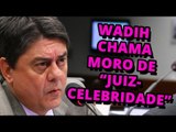 Wadih Damous chama Sérgio Moro de “juiz-celebridade”